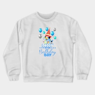 Bluey and Bingo daddy happy birthday boy Crewneck Sweatshirt